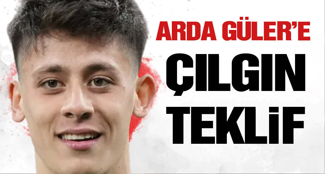 ARDA GÜLER İÇİN ÇILGIN TEKLİF