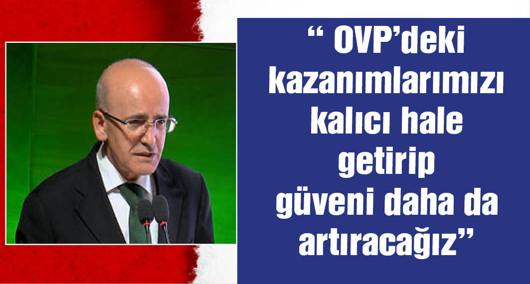 Bakan Şimşek: Üç büyük kredi derecelendirme kuruluşundan not artırımı alan tek ülkeyiz