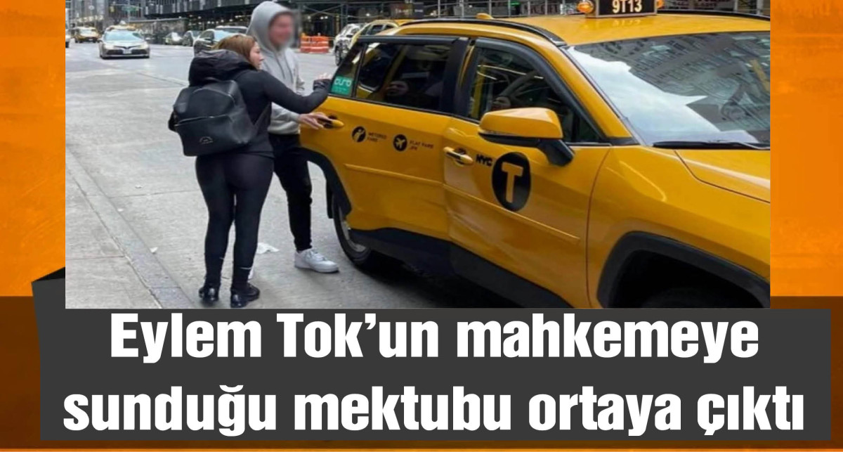 Eylem Tok'un mahkemeye sunduğu mektubu ortaya çıktı