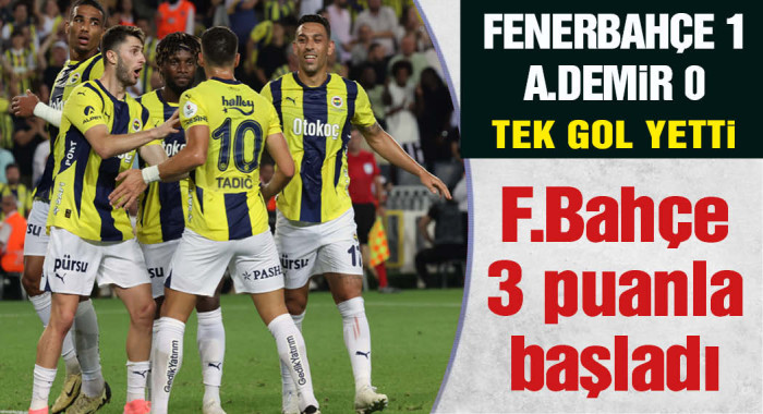 Fenerbahçe sahasında açılışı tek golle yaptı, 3 puanı kaptı