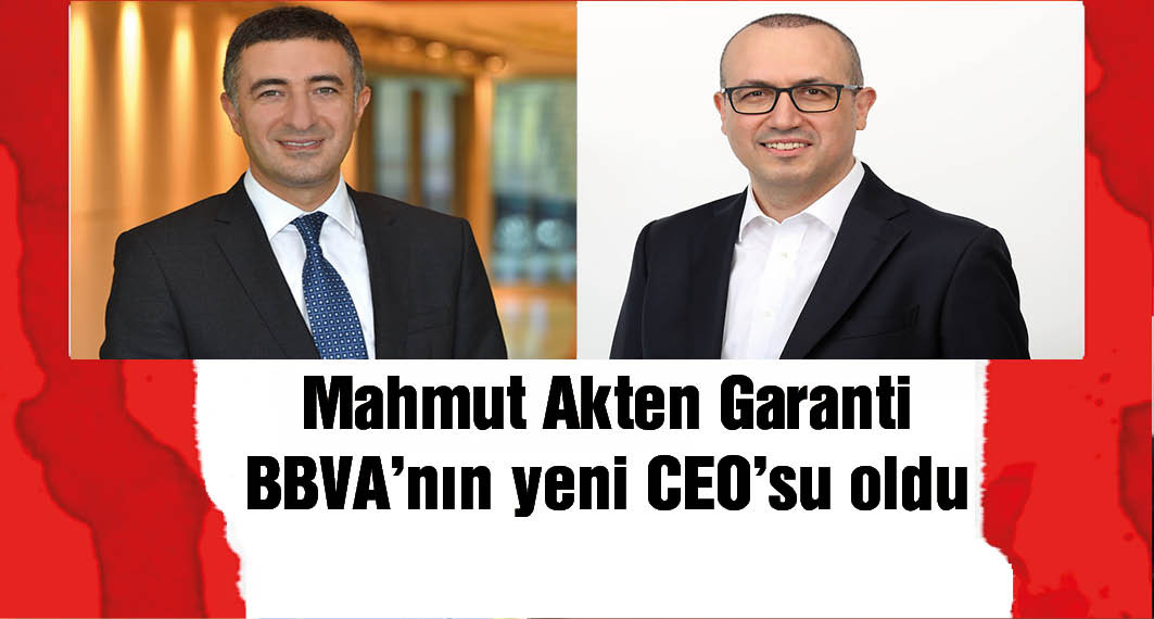 Garanti BBVA’nın yeni CEO’su Mahmut Akten oldu