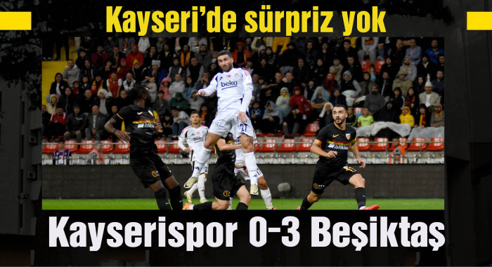 Kayserispor sahasında Beşiktaş'a  3-0 yenildi