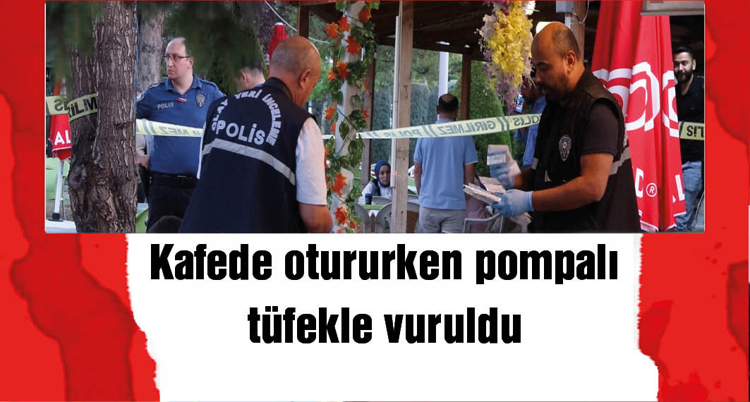 Parktaki kafede tüfekli saldırı: 1 ölü, 1 yaralı