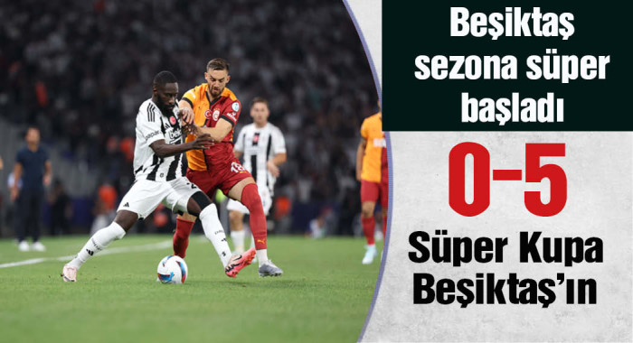 Beşiktaş, Galatasaray'ı 5-0 mağlup ederek Süper Kupa'nın sahibi oldu