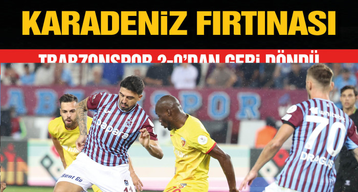 Trabzonspor  sahasında Kayserispor  karşısında 0-2'den geri döndü