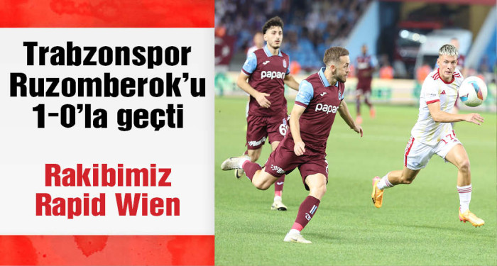 Trabzonspor sahasında Ruzomberok'u 1-0 geçerek turu aldı