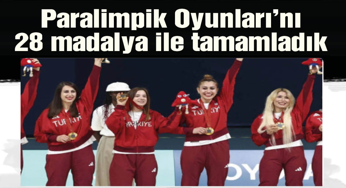 Türkiye, Paris 2024 Paralimpik Oyunları'nı 28 madalya ile tamamladı